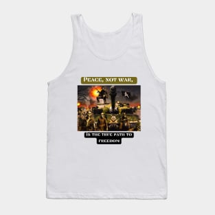 Peace, not war, is the true path to freedom Tank Top